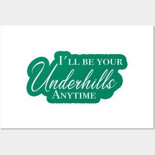 I'll be your Underhills Posters and Art